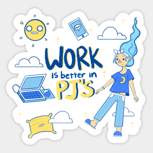 work is better in PJs Sticker